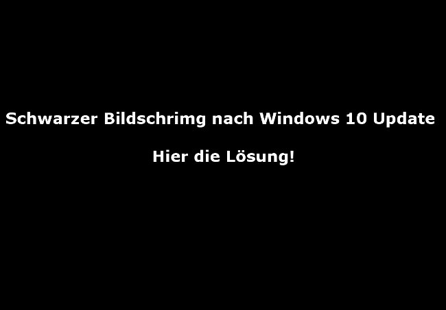 schwarzer Bildschirm nach windows10 update
